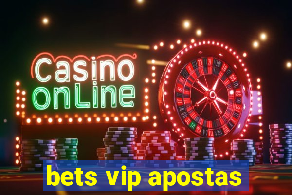 bets vip apostas